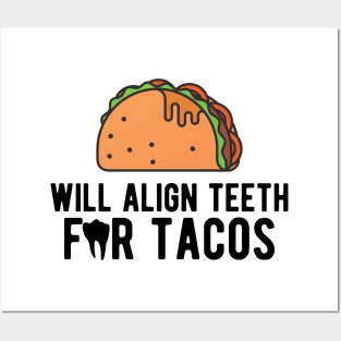 Orthodontist - Will align teeth for tacos Posters and Art